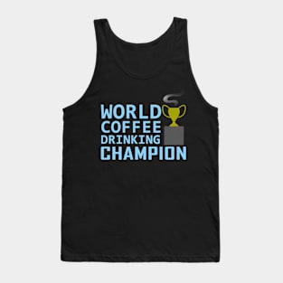 World Coffee Drinking Champion Tank Top